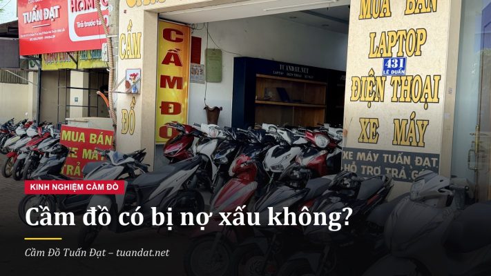 Cầm Đồ Có Bị Nợ Xấu Không – Mặt Tiền Cầm Đồ Tuấn Đạt, 431 Lê Duẩn, Buôn Ma Thuột