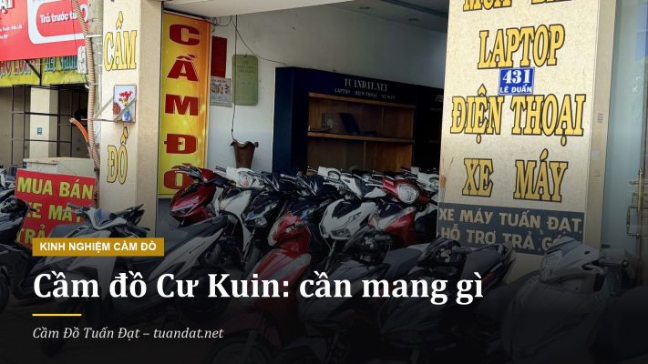 Cầm Đồ Cư Kuin Tại Cầm Đồ Tuấn Đạt, 431 Lê Duẩn