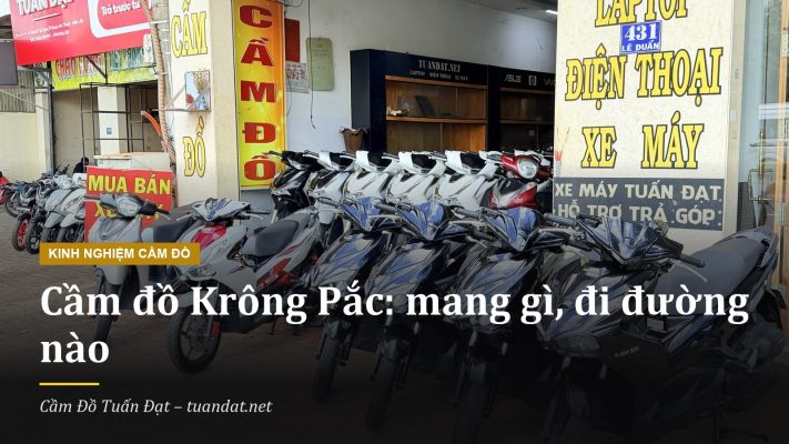 Cầm Đồ Krông Pắc Tại Cầm Đồ Tuấn Đạt, 431 Lê Duẩn