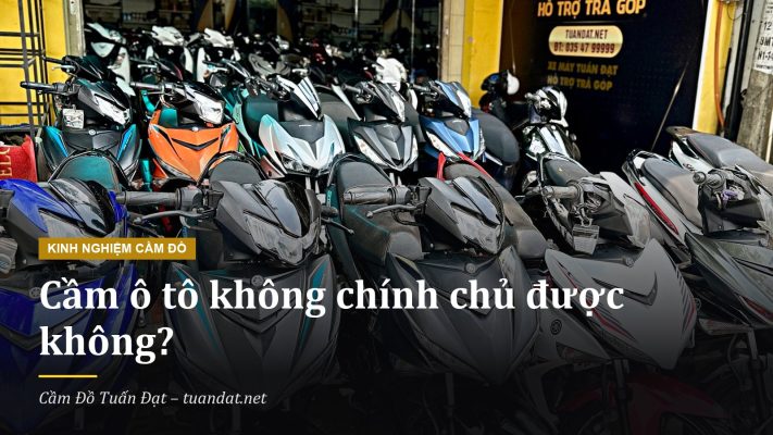 Cầm Xe Ô Tô Không Chính Chủ: Quy Định Ủy Quyền, Tư Vấn Từ Cầm Đồ Tuấn Đạt Buôn Ma Thuột