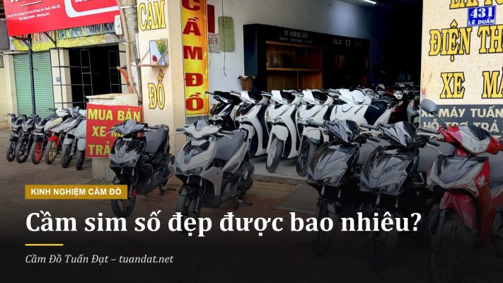 Cầm Sim Số Đẹp Được Bao Nhiêu: Định Giá Sim Tại Cầm Đồ Tuấn Đạt Buôn Ma Thuột