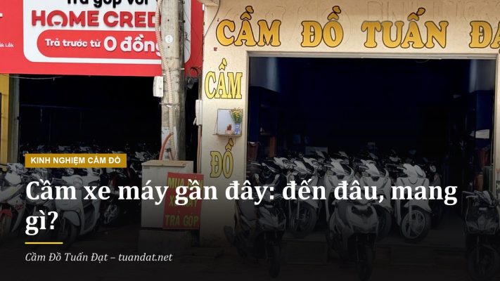 Cầm Xe Máy Gần Đây: Cầm Đồ Tuấn Đạt, 431 Lê Duẩn Buôn Ma Thuột