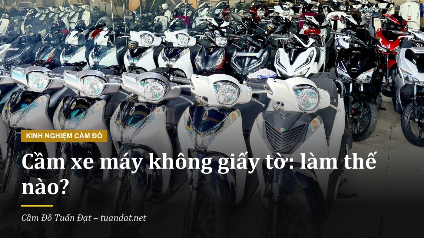 Cầm Xe Máy Không Giấy Tờ, Không Cavet: Có Được Không Và Làm Thế Nào? 1 Cầm Xe Máy Không Giấy Tờ, Không Cavet: Giải Đáp Từ Cầm Đồ Tuấn Đạt Buôn Ma Thuột