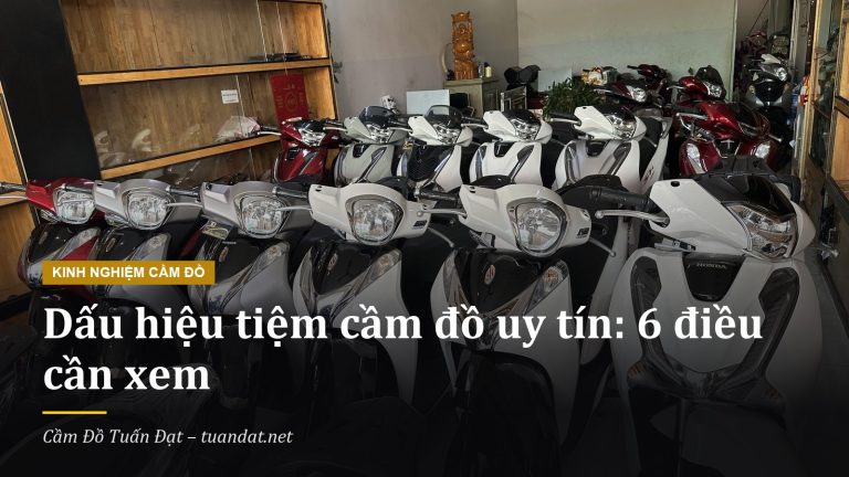 Dấu Hiệu Tiệm Cầm Đồ Uy Tín – Cửa Hàng Cầm Đồ Tuấn Đạt, Buôn Ma Thuột